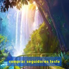 comprar seguidores teste